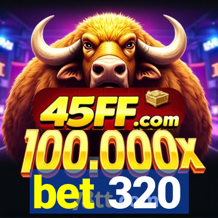 bet 320